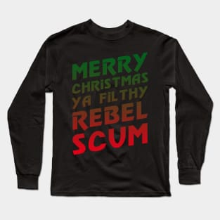 Merry Christmas Ya Rebel Scum Long Sleeve T-Shirt